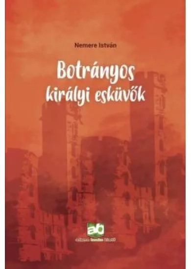 Botrányos királyi esküvők