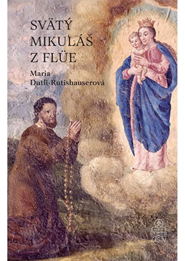 Maria Dutli-Rutishauserová - Svätý Mikuláš z Flüe