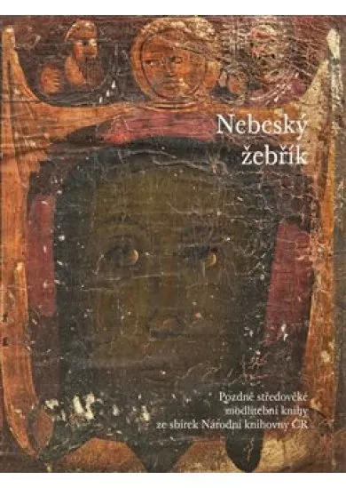 Nebeský žebřík - Pozdně středověké modlitební knihy ze sbírek Národní knihovny ČR