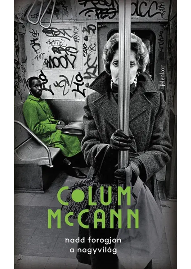Colum McCann - Hadd forogjon a nagyvilág