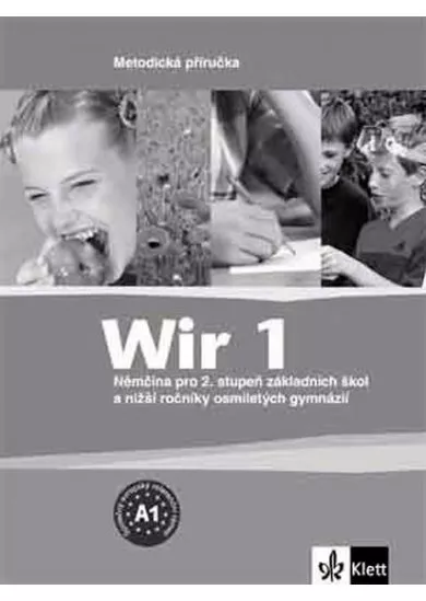 Wir 1 - Němčina pro 2. stupeň ZŠ a nižší ročníky 8-letých gymnázií - Metodická příručka