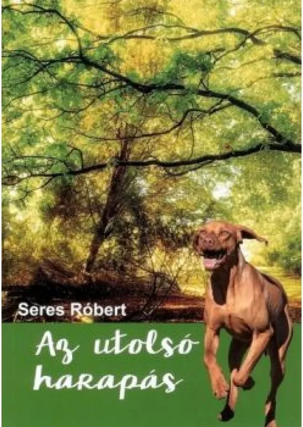 Seres Róbert - Az utolsó harapás