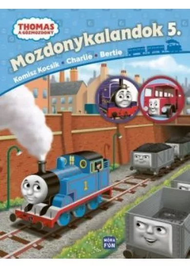 Thomas: Mozdonykalandok 5. /Komisz kocsik, Charlie és Bertie