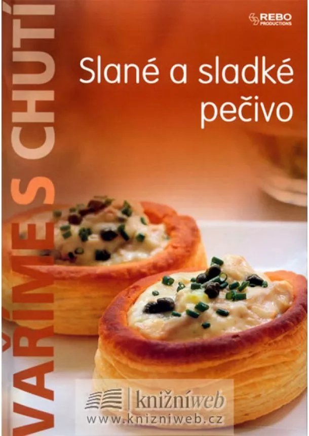 autor neuvedený - Vaříme s chutí - Slané a sladké pečivo