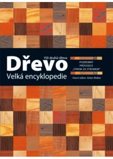 Dřevo - Velká encyklopedie