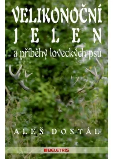 Velikonoční jelen a příběhy loveckých psů