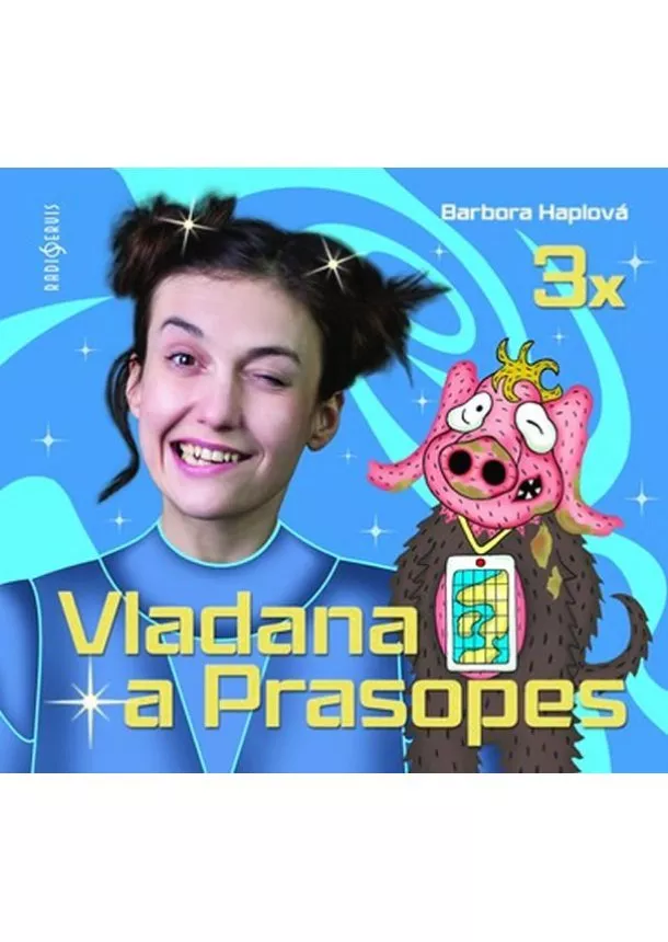 Český rozhlas/Radioservis - DOČKALOVÁ TEREZA  HAPLOVÁ: KOMPLET 3 X VLADANA A PRASOPES