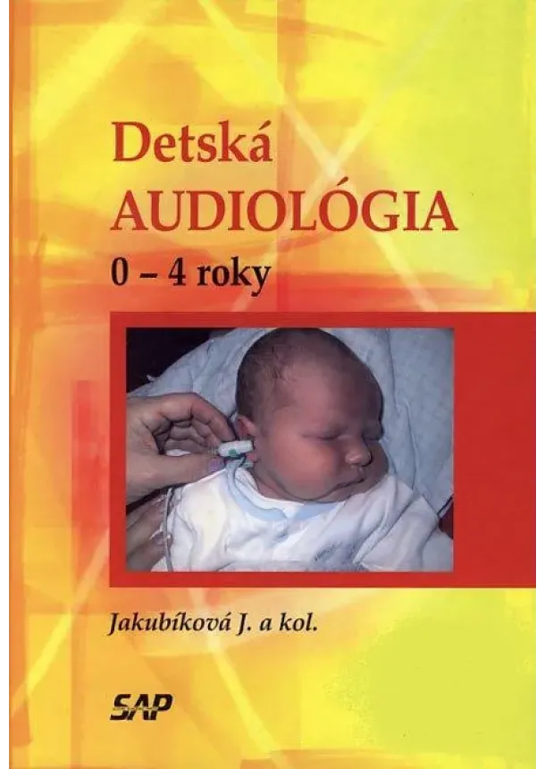 Janka Jakubíková a kolektív - Detská audiológia - 0 - 4 roky