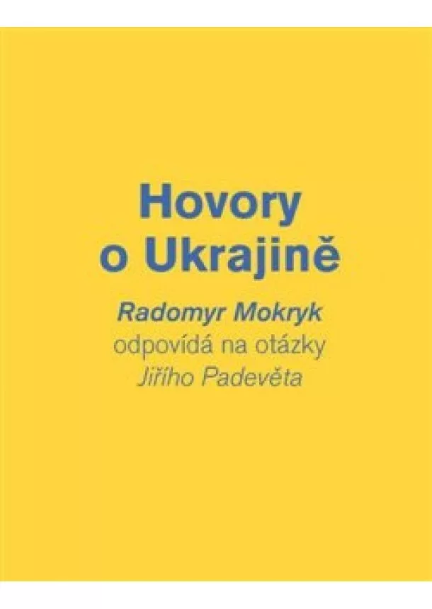 Jiří Padevět, Radomyr Mokryk - Hovory o Ukrajině