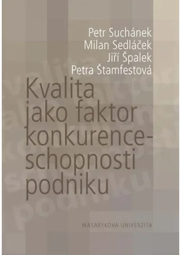 Petr Suchánek a kol. - Kvalita jako faktor konkurenceschopnosti podniku