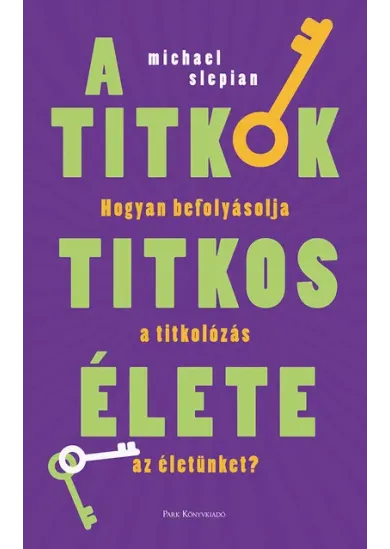 A titkok titkos élete - Hogyan befolyásolja a titkolózás az életünket?