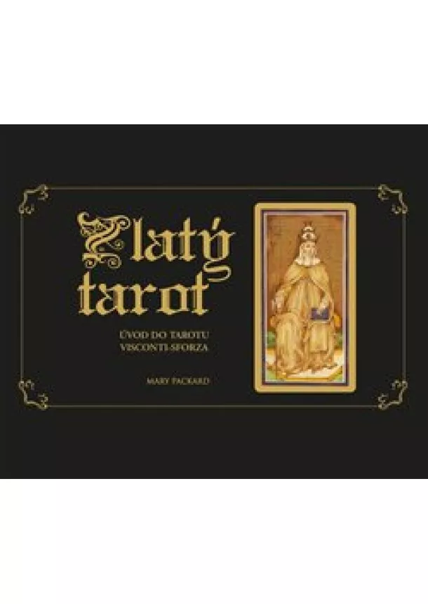 Mary Packard - Zlatý tarot - Úvod do tarotu Visconti-Sforza