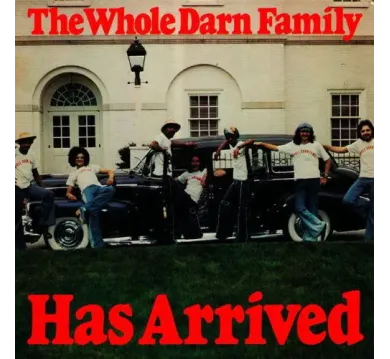 Whole Darn Family:  Has Arrived