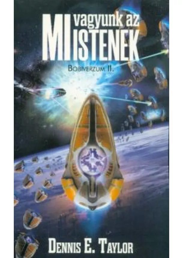 Dennis E. Taylor - MI vagyunk az Istenek - Bobiverzum II.