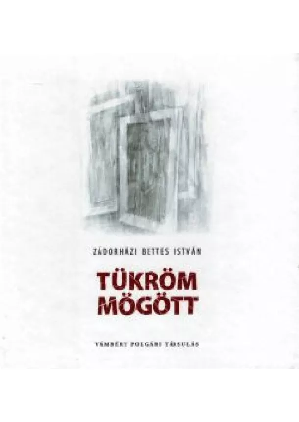 Zádorházi Bettes István - Tükröm mögött