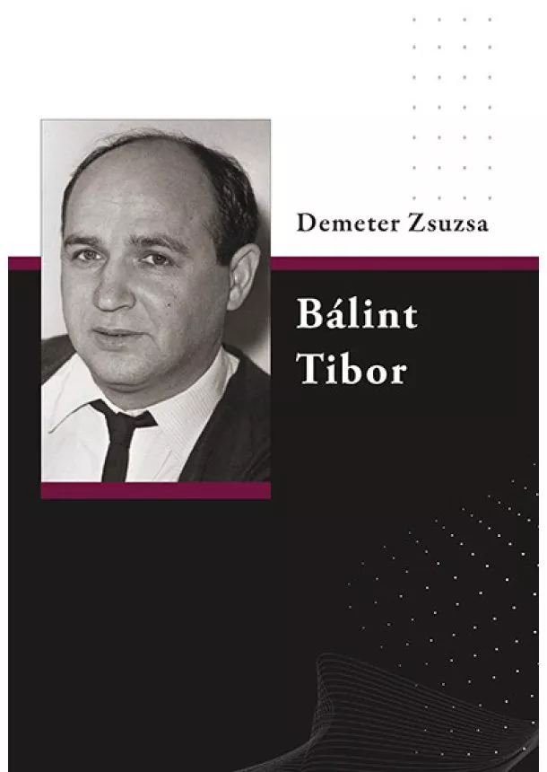 Demeter Zsuzsa - Bálint Tibor - Közelképek írókról