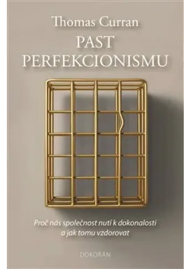 Thomas Curran - Past perfekcionismu - Proč nás společnost nutí k dokonalosti a jak tomu vzdorovat