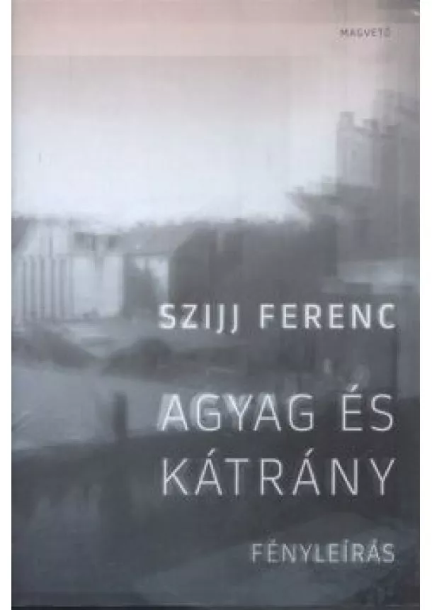 SZIJJ FERENC - AGYAG ÉS KÁTRÁNY