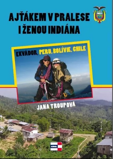 Ajťákem v pralese a ženou indiána - Ekvádoru, Peru, Bolívie, Chile