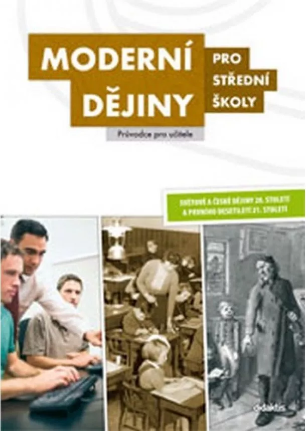 Kolektív - Moderní dějiny pro střední školy – průvodce pro učitele