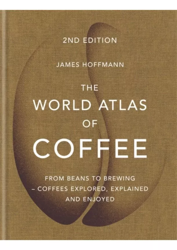 James Hoffmann - The World Atlas of Coffee