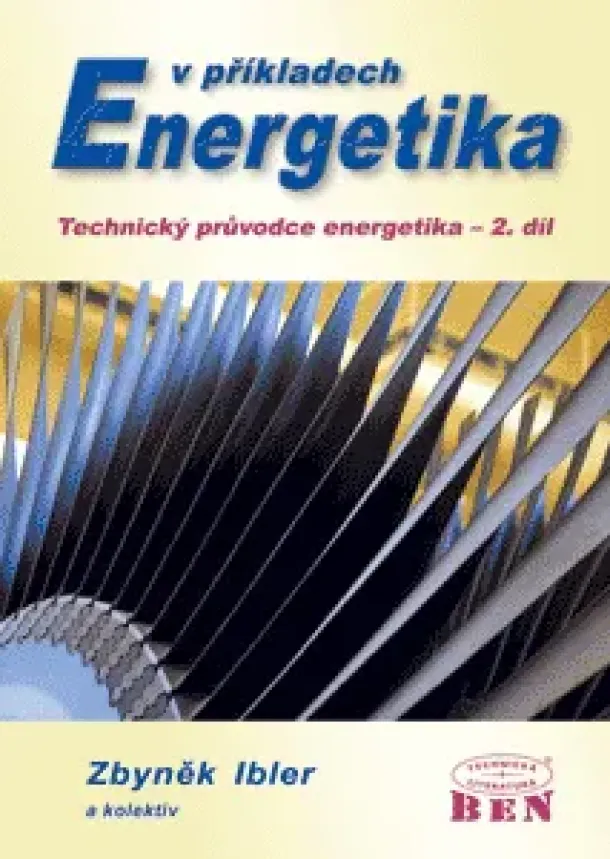 Zbyněk Ibler st., Zbyněk Ibler ml., Jan Karták, Jiřina Mertlová - Energetika v příkladech - Technický průvodce energetika, 2. díl
