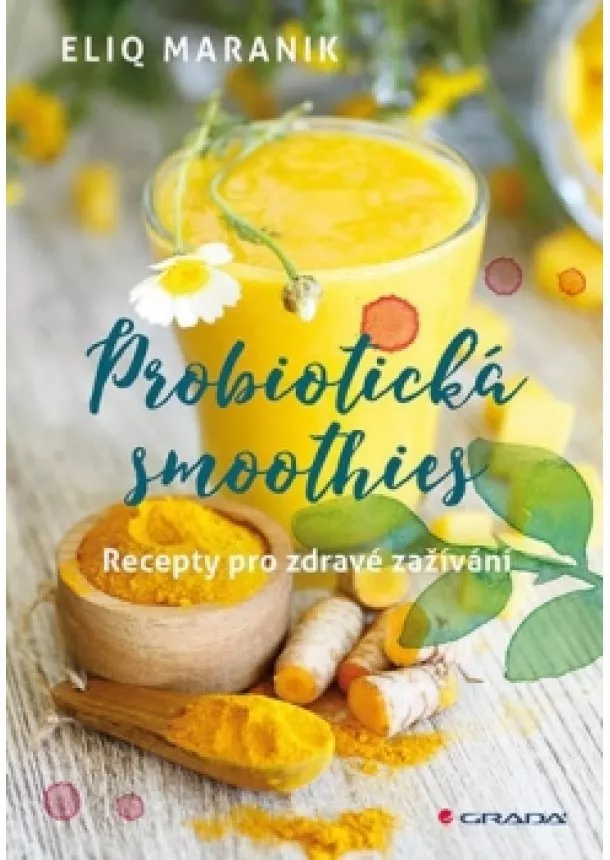 Eliq Maranik - Probiotická smoothies - Recepty pro zdravé zažívání