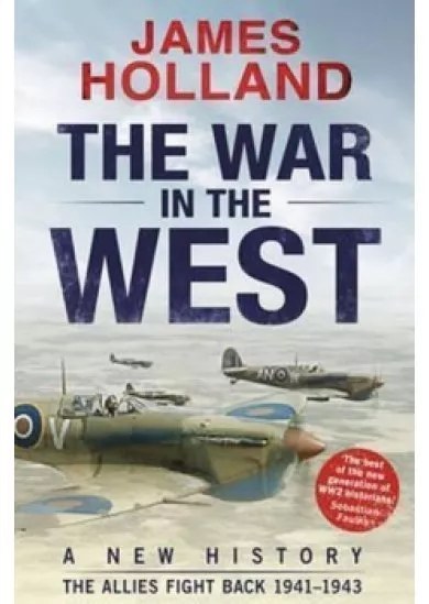 The War in the West: A New History :  The Allies Fight Back 1941-43