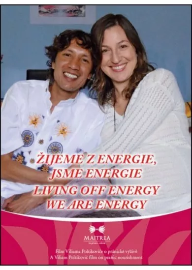 Žijeme z energie, jsme energie / Living Off Energy We Are Energy - DVD