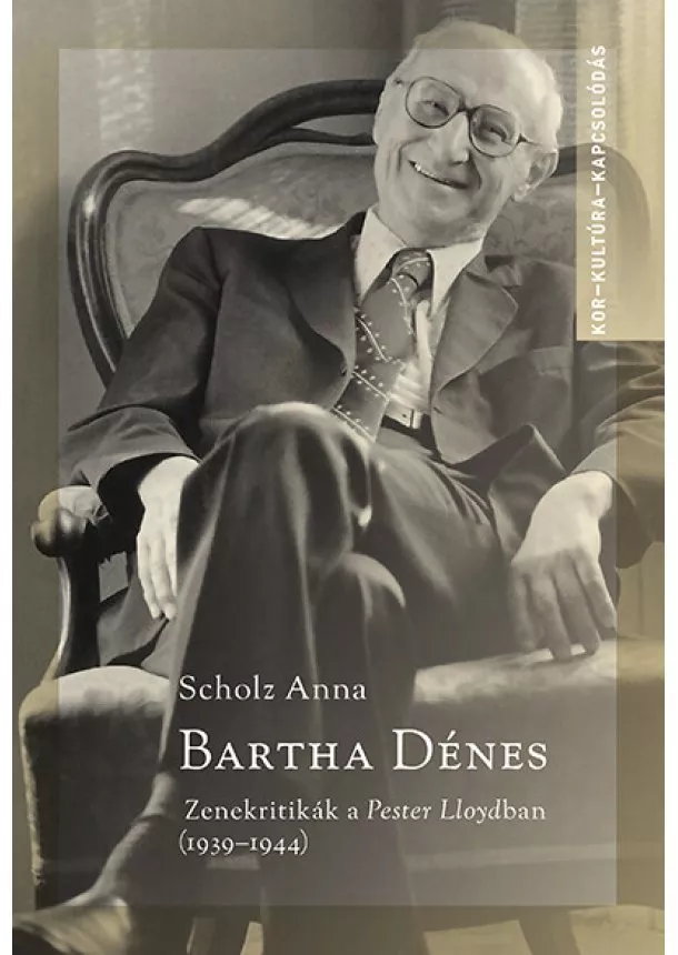 Scholz Anna - Bartha Dénes - Zenekritikák a Pester Lloydban (1939-1944) - Kor-Kultúra-Kapcsolódás