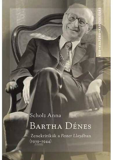 Bartha Dénes - Zenekritikák a Pester Lloydban (1939-1944) - Kor-Kultúra-Kapcsolódás