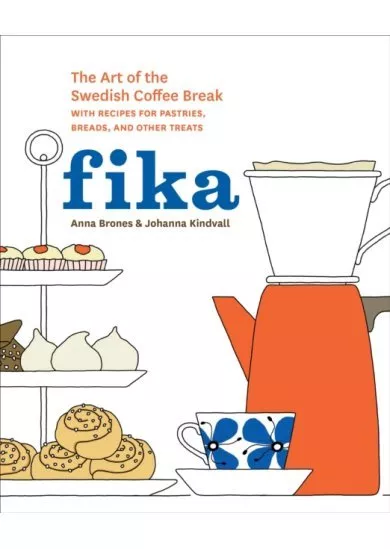 Fika: The Art of the Swedish Coffee Break