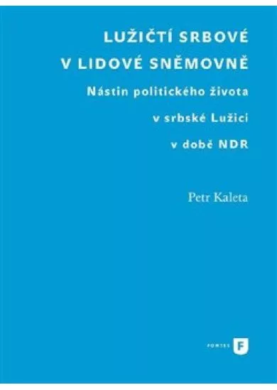 Lužičtí Srbové v lidové sněmovně - Nástin politického života v srbské Lužici v době NDR