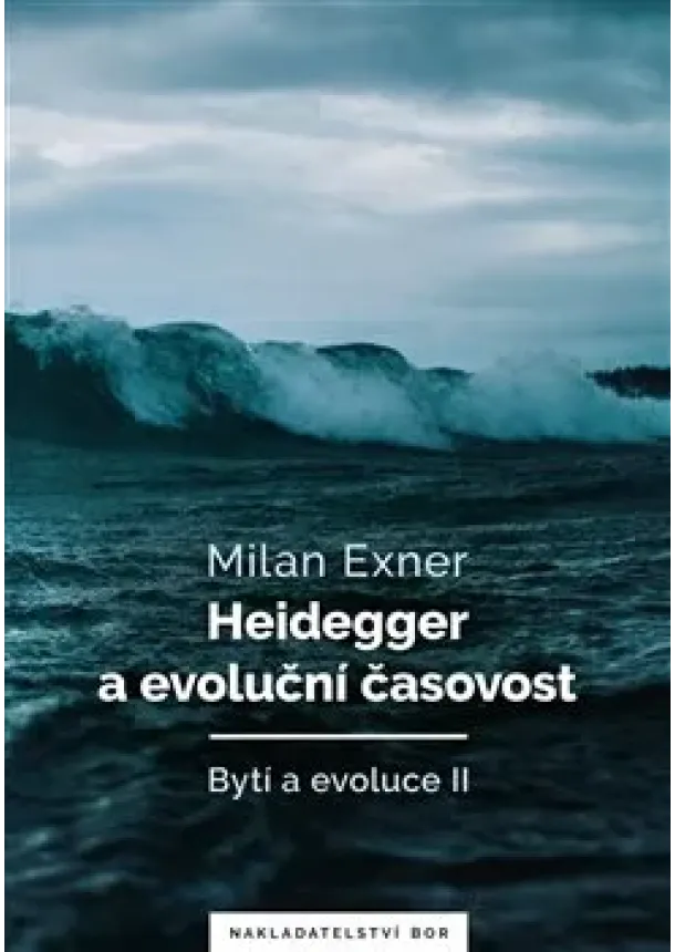 Milan Exner - Heidegger a evoluční časovost - Bytí a evoluce (2.díl)