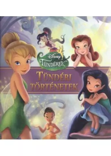 TÜNDÉRI TÖRTÉNETEK /DISNEY TÜNDÉREK