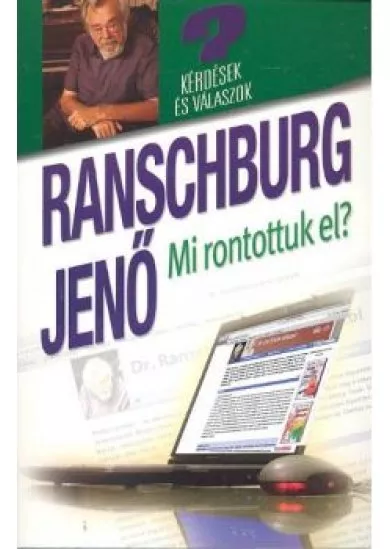 MI RONTOTTUK EL? /KÉRDÉSEK ÉS VÁLASZOK