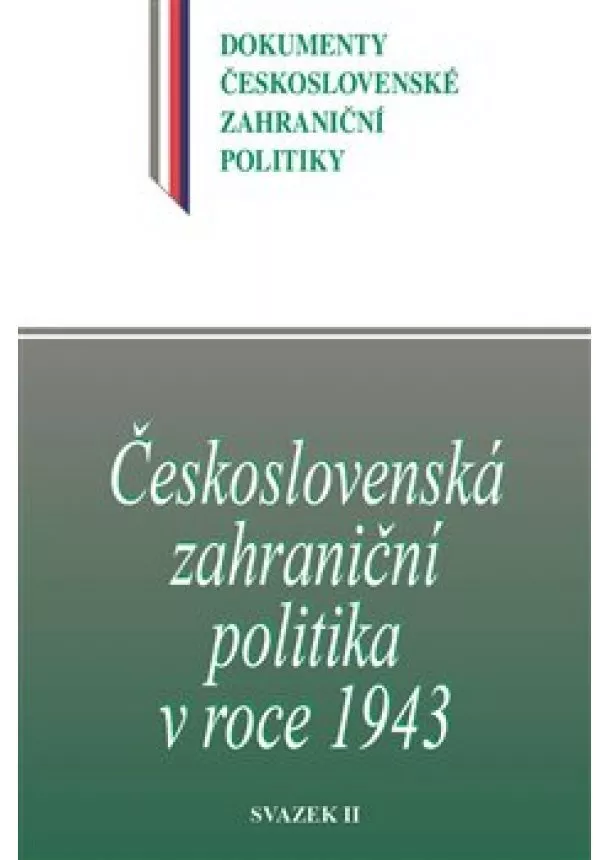 Jan Kuklík ml., Jan Němeček, Daniela Němečková - Československá zahraniční politika v roce 1943 svazek II.