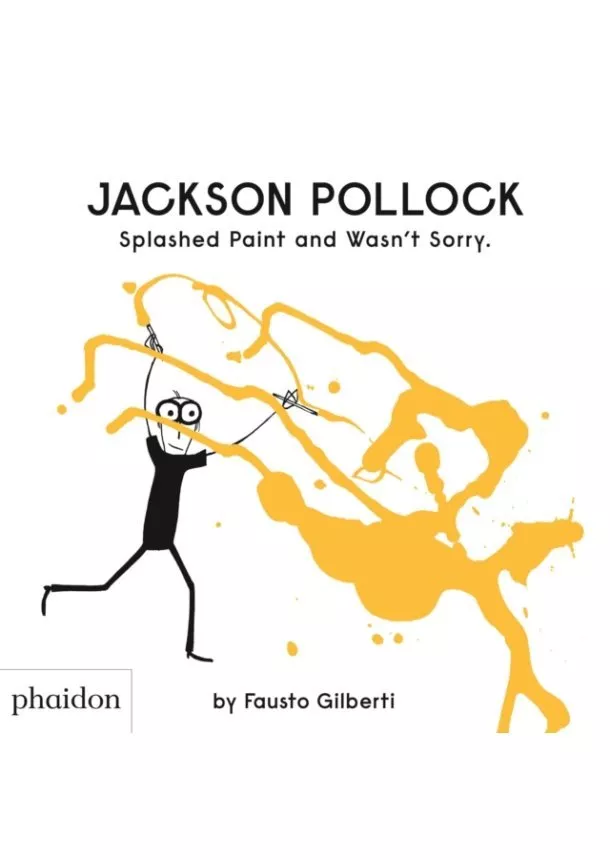 Fausto Gilberti - Jackson Pollock Splashed Paint and Wasnt Sorry