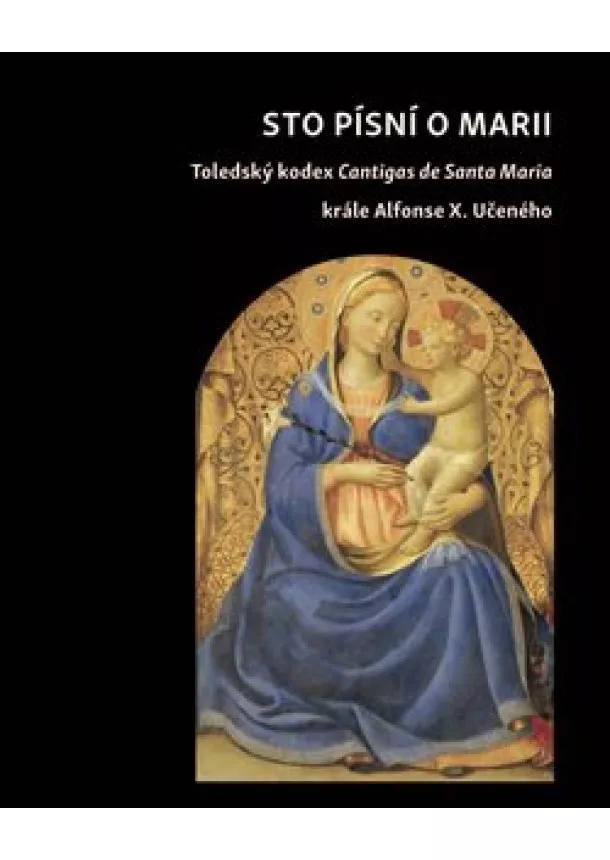 Sto písní o Marii - Toledský kodex Cantigas de Santa Maria krále Alfonse X. Učeného