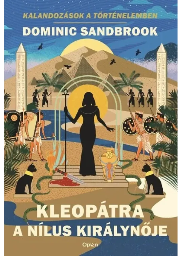 Dominic Sandbrook - Kleopátra, a Nílus királynője - Kalandozások a történelemben