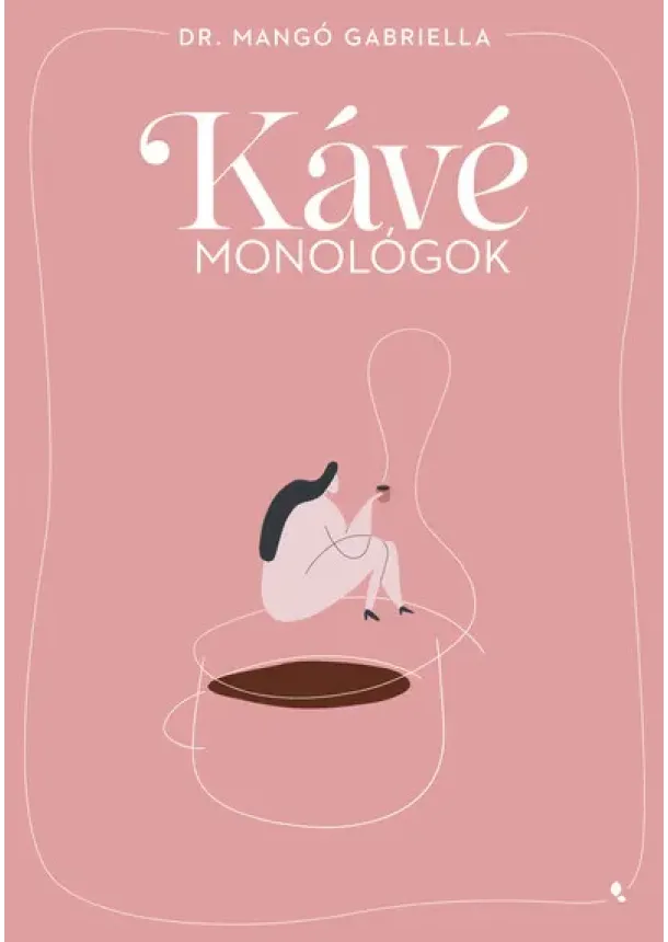 Dr. Mangó Gabriella - Kávémonológok