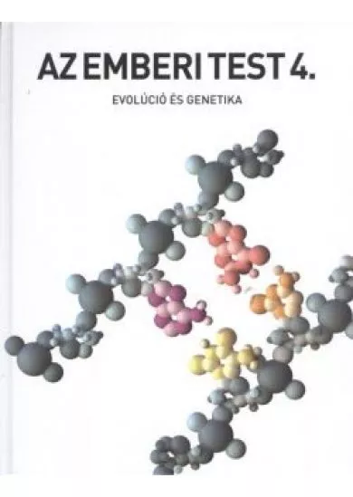 AZ EMBERI TEST 4. /EVOLÚCIÓ ÉS GENETIKA