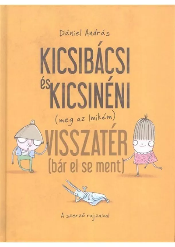 Dániel András - Kicsibácsi és Kicsinéni (meg az Imikém) visszatér (bár el sem ment) (új kiadás)