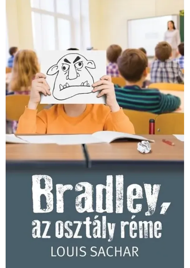 Louis Sachar - Bradley, az osztály réme (új kiadás)