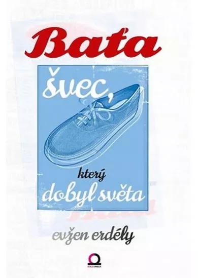 Baťa švec, který dobyl svět