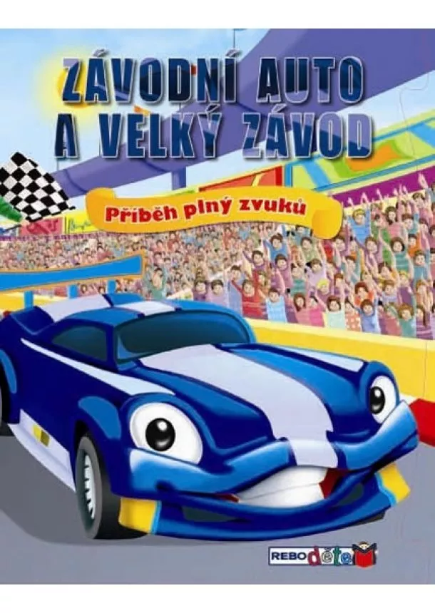 autor neuvedený - Závodní auto a velký závod - Příběh plný