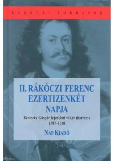 II. RÁKÓCZI FERENC EZERTIZENKÉT NAPJA