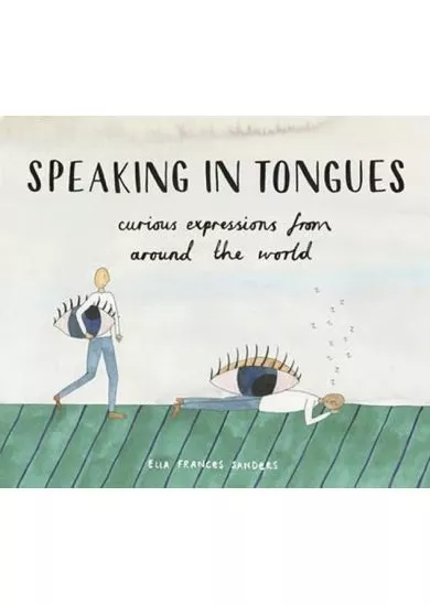 Speaking In Tongues: Curious Expressions From Around The World