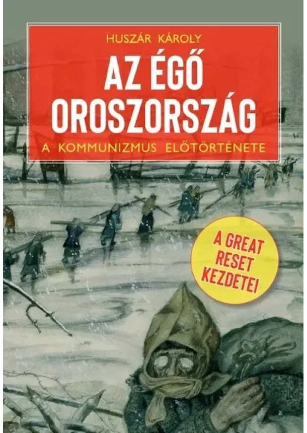 Huszár Károly - Az égő Oroszország - A Great Reset kezdetei