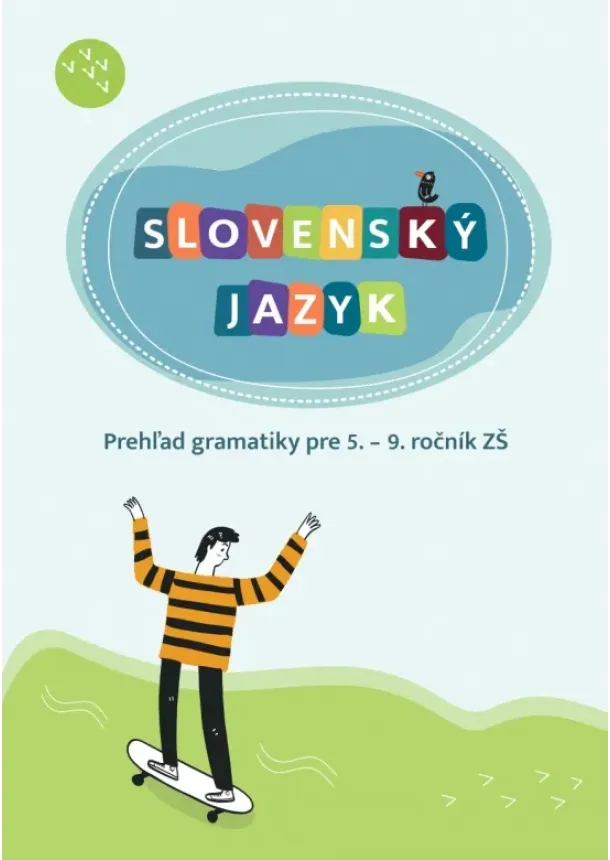  Hana Zeleňáková - Slovenský jazyk - Prehľad gramatiky pre 5. – 9. ročník ZŠ